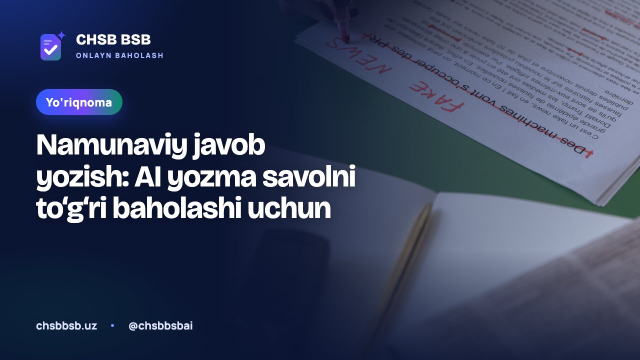 Namunaviy javob yozish: AI yozma savolni to‘g‘ri baholashi uchun